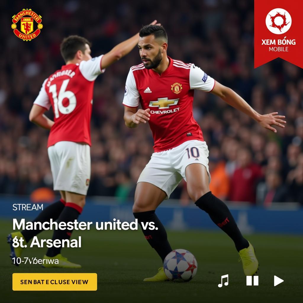 Xem trực tiếp MU vs Arsenal chất lượng cao